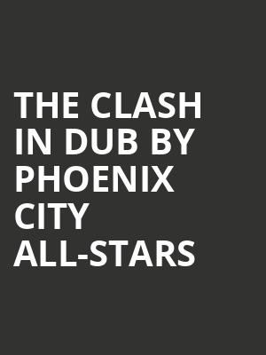 The Clash In Dub by Phoenix City All-stars at O2 Academy Islington